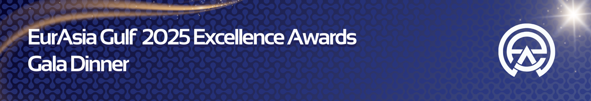 EurAsia Gulf 2025 Excellence Awards Gala Dinner